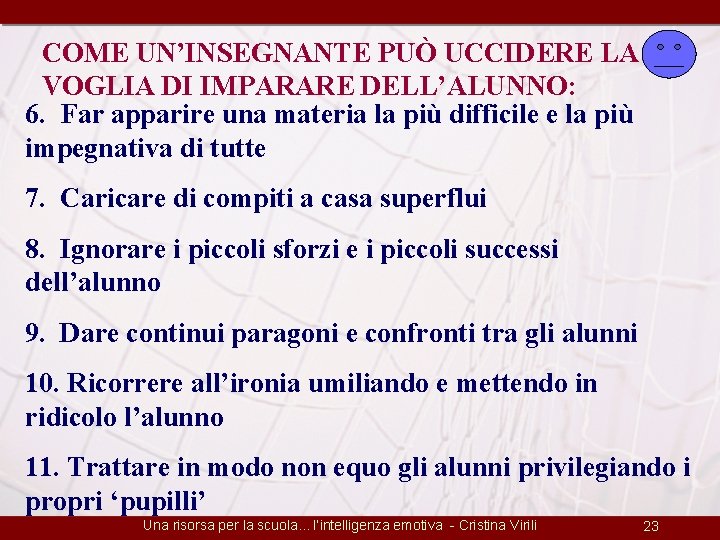 COME UN’INSEGNANTE PUÒ UCCIDERE LA VOGLIA DI IMPARARE DELL’ALUNNO: 6. Far apparire una materia