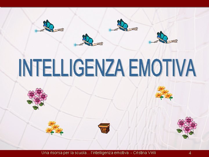 Una risorsa per la scuola. . . l’intelligenza emotiva - Cristina Virili 4 