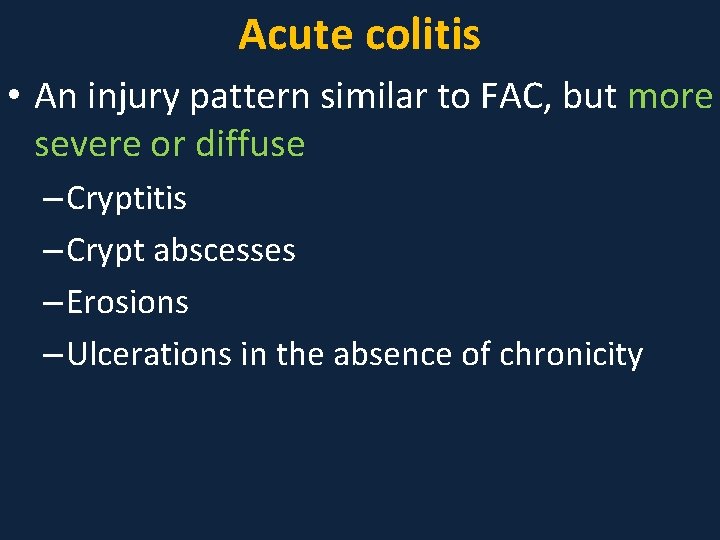 Acute colitis • An injury pattern similar to FAC, but more severe or diffuse