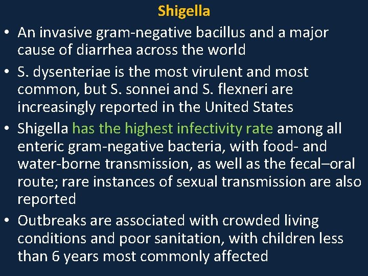  • • Shigella An invasive gram-negative bacillus and a major cause of diarrhea