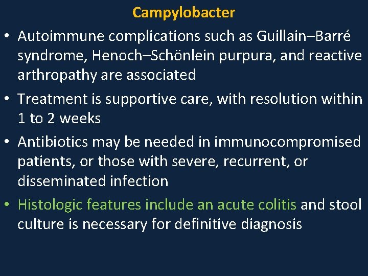 • • Campylobacter Autoimmune complications such as Guillain–Barré syndrome, Henoch–Schönlein purpura, and reactive