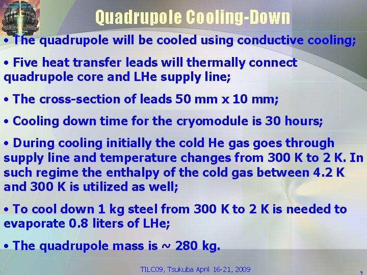 Quadrupole Cooling-Down • The quadrupole will be cooled using conductive cooling; • Five heat