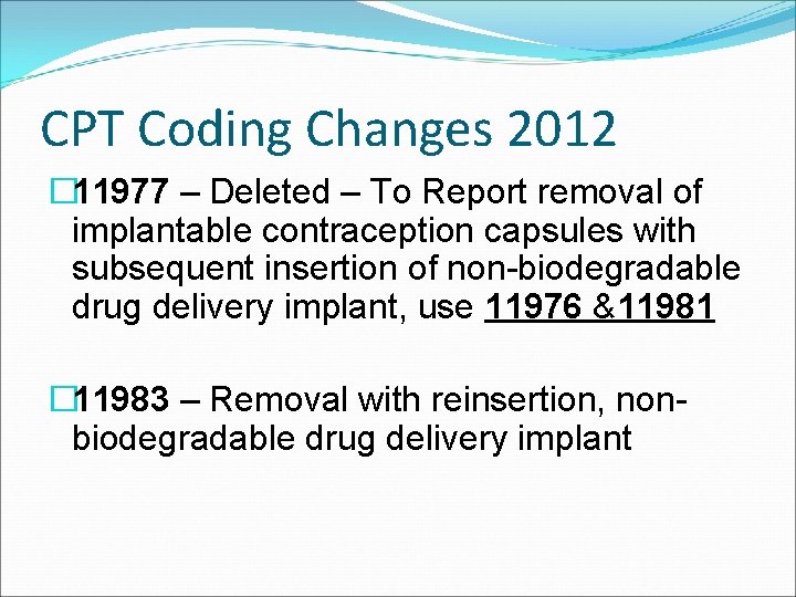 CPT Coding Changes 2012 � 11977 – Deleted – To Report removal of implantable