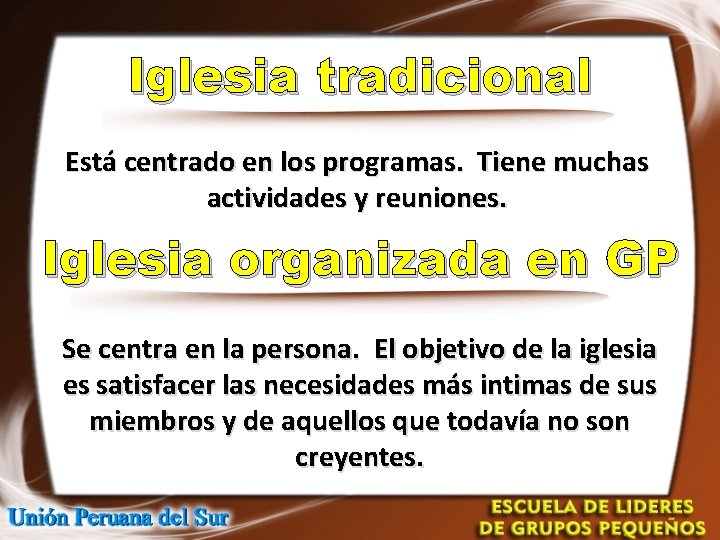 Iglesia tradicional Está centrado en los programas. Tiene muchas actividades y reuniones. Iglesia organizada