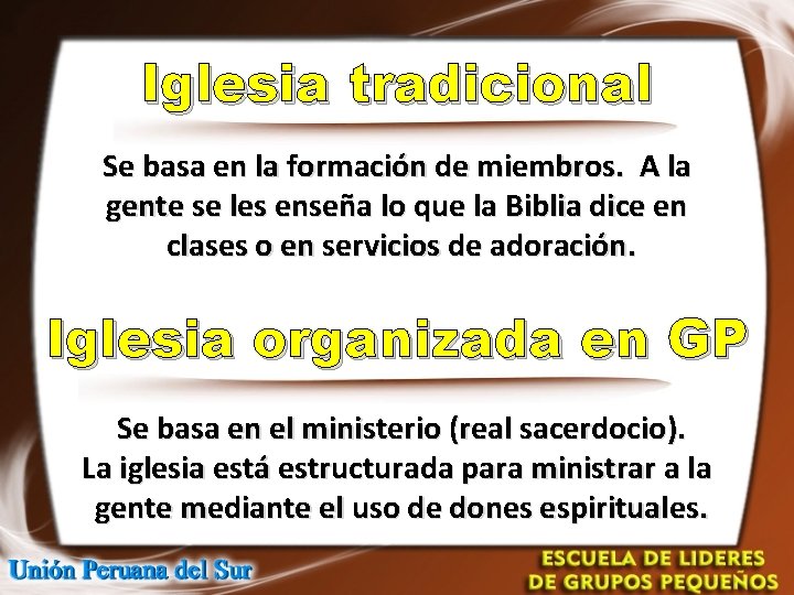 Iglesia tradicional Se basa en la formación de miembros. A la gente se les