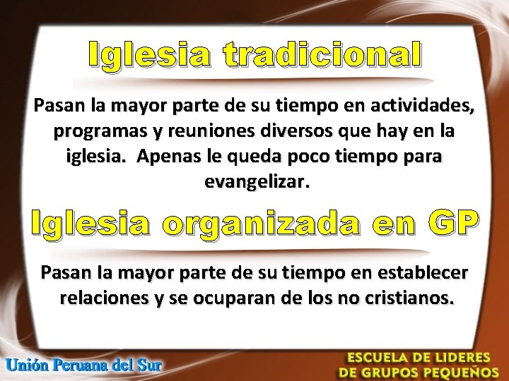 Iglesia tradicional Pasan la mayor parte de su tiempo en actividades, programas y reuniones