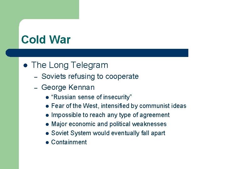 Cold War l The Long Telegram – – Soviets refusing to cooperate George Kennan