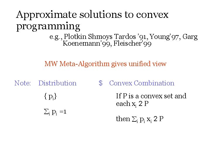 Approximate solutions to convex programming e. g. , Plotkin Shmoys Tardos ’ 91, Young’