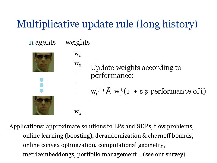 Multiplicative update rule (long history) n agents weights w 1 w 2. . .