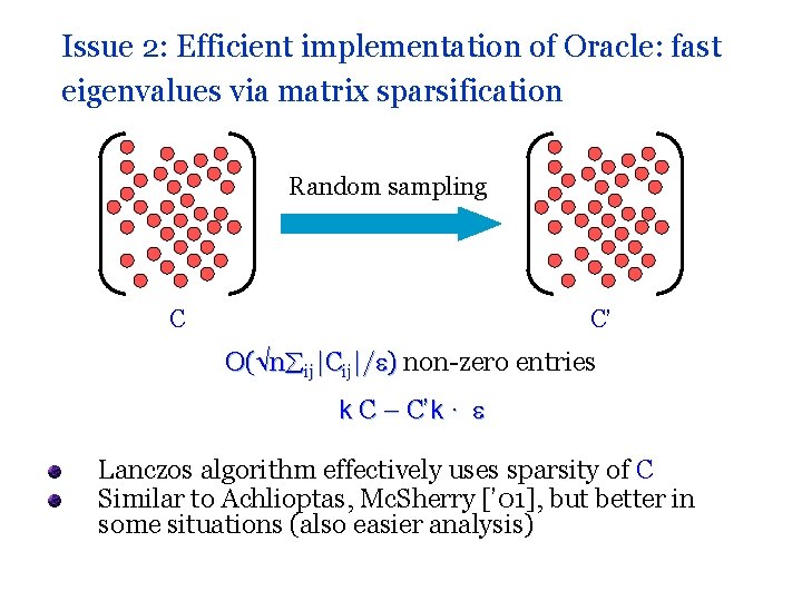 Issue 2: Efficient implementation of Oracle: fast eigenvalues via matrix sparsification Random sampling C