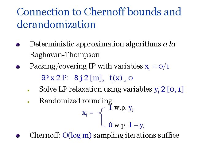 Connection to Chernoff bounds and derandomization Deterministic approximation algorithms a la Raghavan-Thompson Packing/covering IP