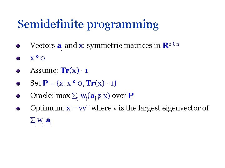 Semidefinite programming Vectors aj and x: symmetric matrices in Rn £ n xº 0