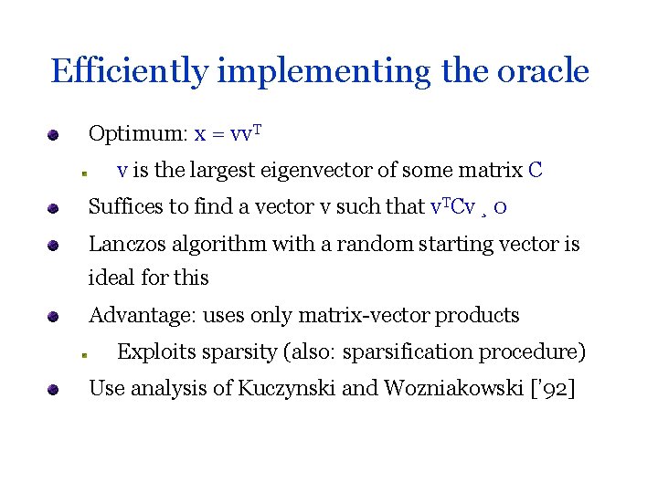 Efficiently implementing the oracle Optimum: x = vv. T v is the largest eigenvector