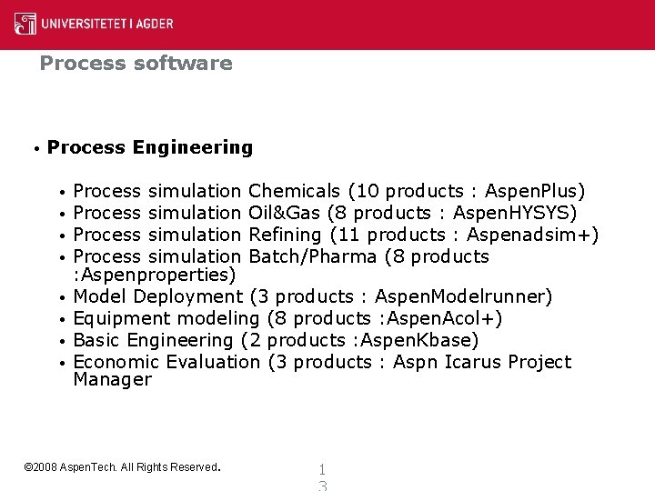 Process software • Process Engineering • • Process simulation Chemicals (10 products : Aspen. Process software • Process Engineering • • Process simulation Chemicals (10 products : Aspen.