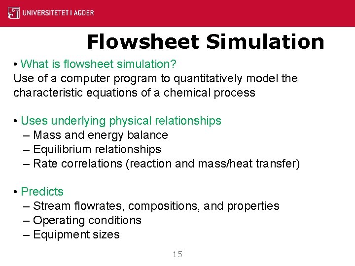 Flowsheet Simulation • What is flowsheet simulation? Use of a computer program to quantitatively Flowsheet Simulation • What is flowsheet simulation? Use of a computer program to quantitatively