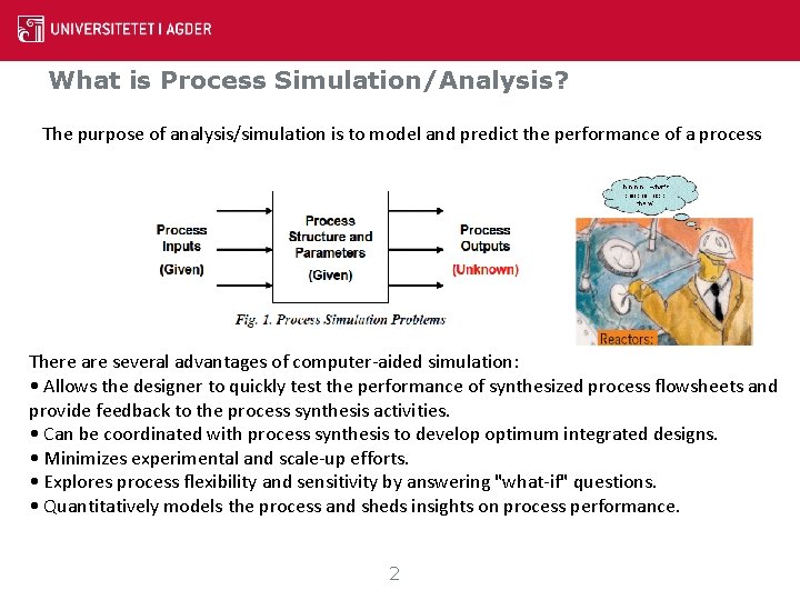 What is Process Simulation/Analysis? The purpose of analysis/simulation is to model and predict the What is Process Simulation/Analysis? The purpose of analysis/simulation is to model and predict the