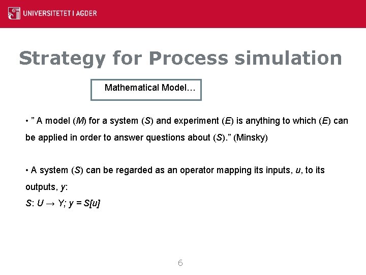 Strategy for Process simulation Mathematical Model… • ” A model (M) for a system Strategy for Process simulation Mathematical Model… • ” A model (M) for a system