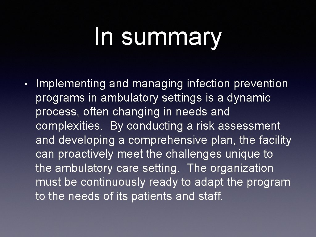 In summary • Implementing and managing infection prevention programs in ambulatory settings is a In summary • Implementing and managing infection prevention programs in ambulatory settings is a