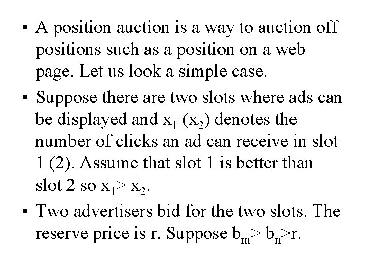  • A position auction is a way to auction off positions such as