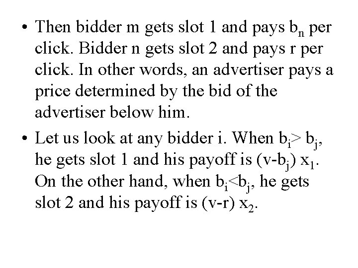  • Then bidder m gets slot 1 and pays bn per click. Bidder