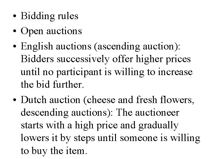  • Bidding rules • Open auctions • English auctions (ascending auction): Bidders successively