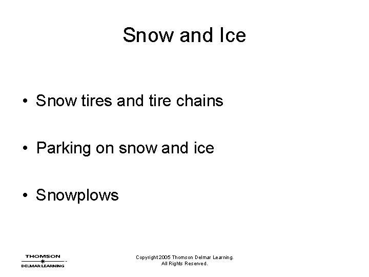 Snow and Ice • Snow tires and tire chains • Parking on snow and