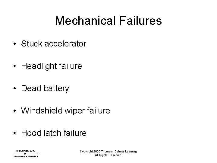 Mechanical Failures • Stuck accelerator • Headlight failure • Dead battery • Windshield wiper