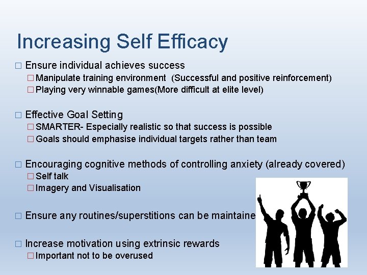 Increasing Self Efficacy � Ensure individual achieves success � Manipulate training environment (Successful and