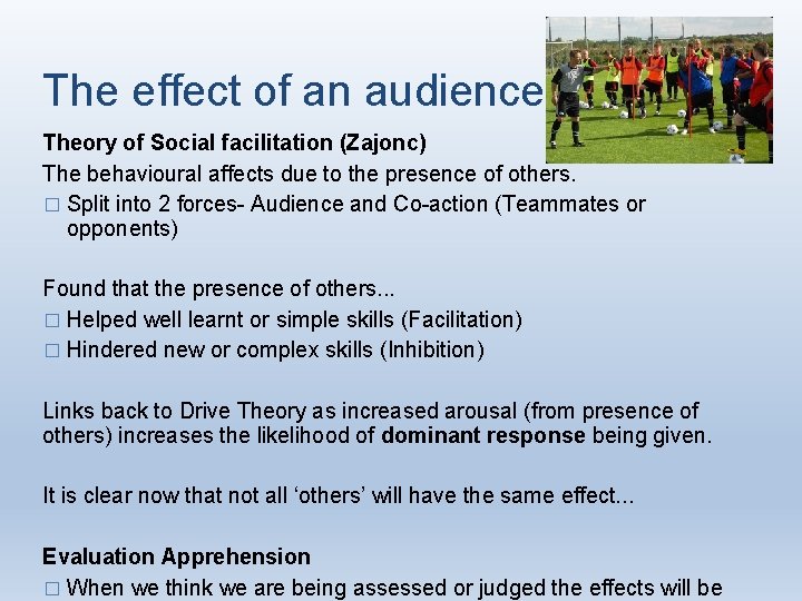 The effect of an audience Theory of Social facilitation (Zajonc) The behavioural affects due The effect of an audience Theory of Social facilitation (Zajonc) The behavioural affects due
