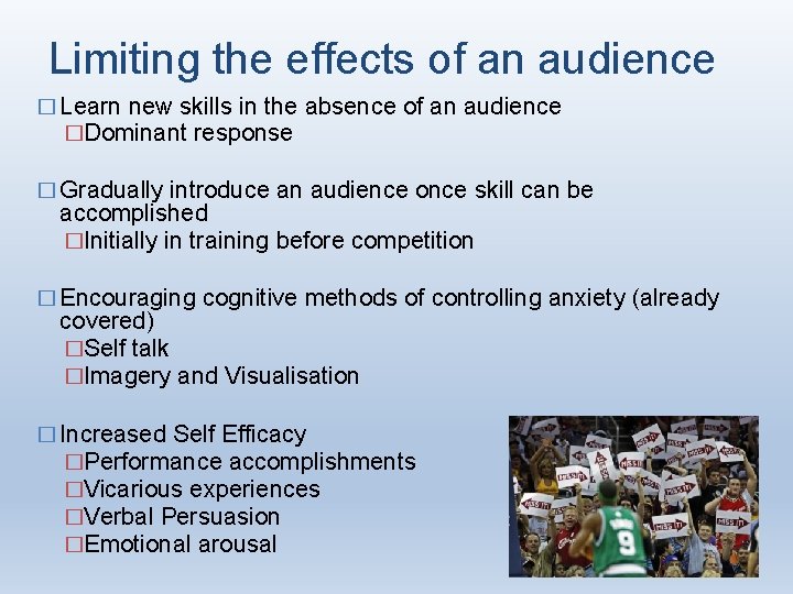 Limiting the effects of an audience � Learn new skills in the absence of
