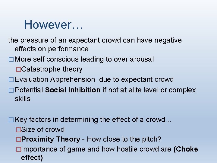 However… the pressure of an expectant crowd can have negative effects on performance �