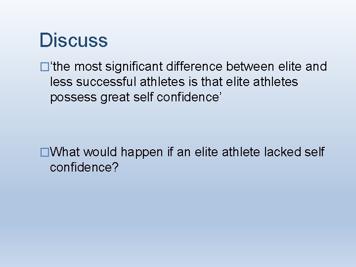 Discuss �‘the most significant difference between elite and less successful athletes is that elite