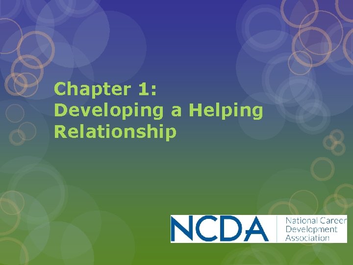 Chapter 1: Developing a Helping Relationship 