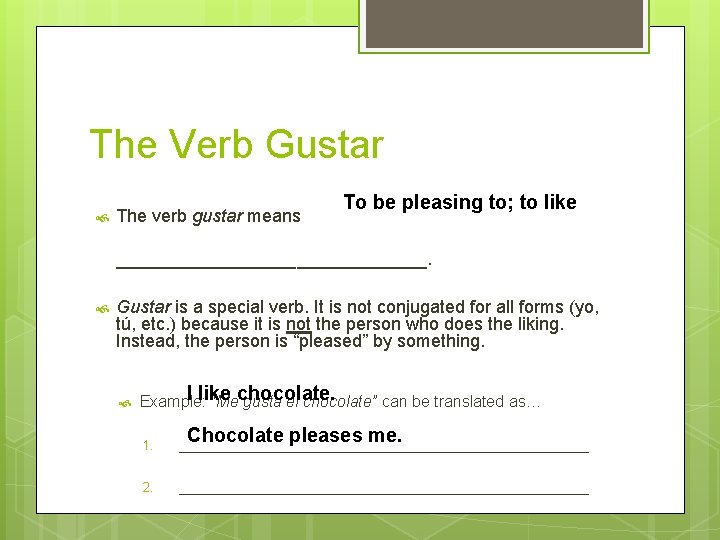 The Verb Gustar The verb gustar means To be pleasing to; to like ________________.