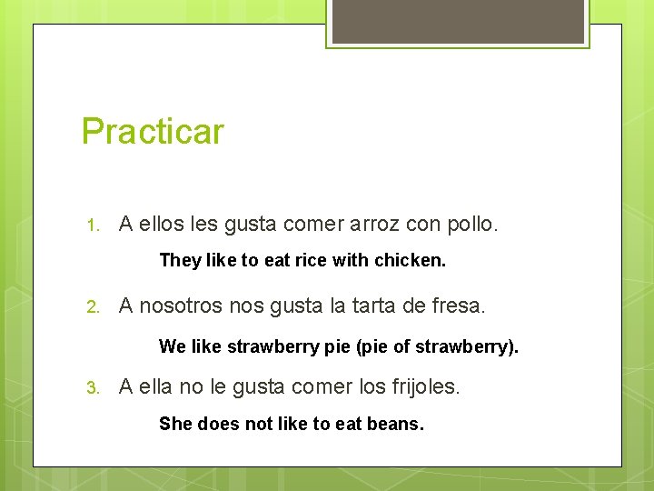 Practicar 1. A ellos les gusta comer arroz con pollo. They like to eat