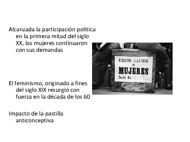 Alcanzada la participación política en la primera mitad del siglo XX, las mujeres continuaron