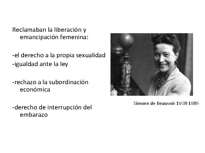 Reclamaban la liberación y emancipación femenina: -el derecho a la propia sexualidad -igualdad ante