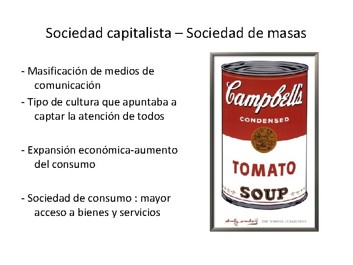 Sociedad capitalista – Sociedad de masas - Masificación de medios de comunicación - Tipo