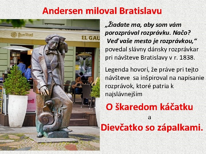 Andersen miloval Bratislavu „Žiadate ma, aby som vám porozprával rozprávku. Načo? Veď vaše mesto