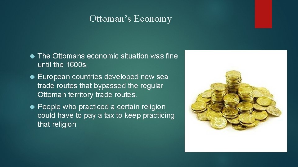 Ottoman’s Economy The Ottomans economic situation was fine until the 1600 s. European countries