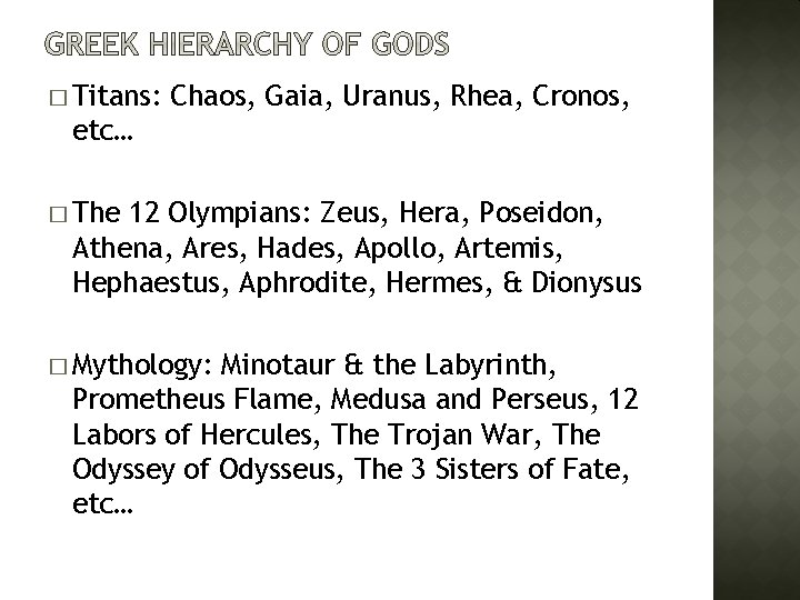 � Titans: Chaos, Gaia, Uranus, Rhea, Cronos, etc… � The 12 Olympians: Zeus, Hera,