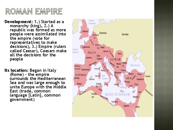 Development: 1. ) Started as a monarchy (king), 2. ) A republic was formed