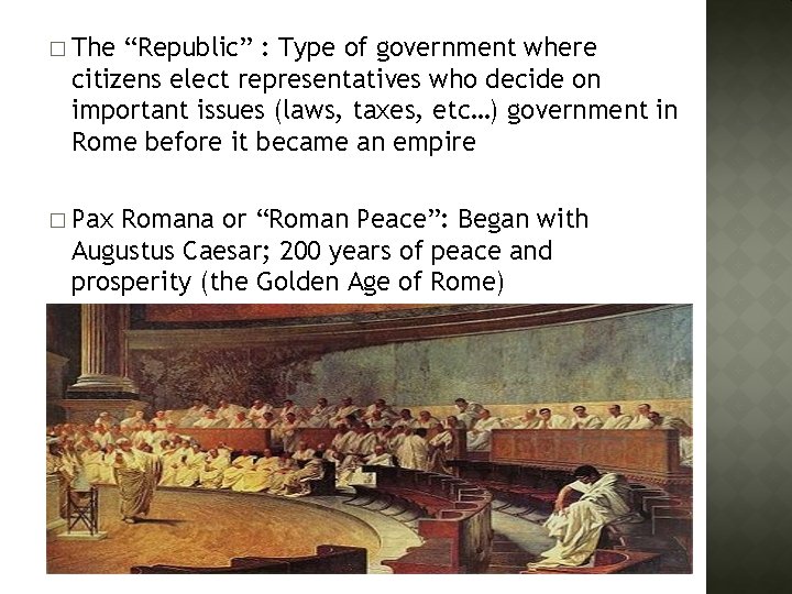 � The “Republic” : Type of government where citizens elect representatives who decide on