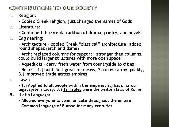 1. 2. 3. 4. 5. Religion: - Copied Greek religion, just changed the names