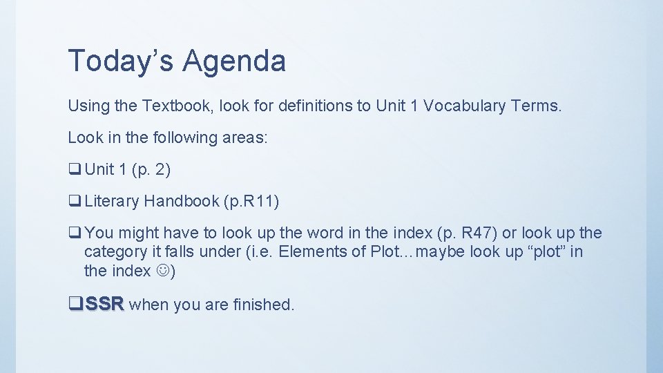 Today’s Agenda Using the Textbook, look for definitions to Unit 1 Vocabulary Terms. Look