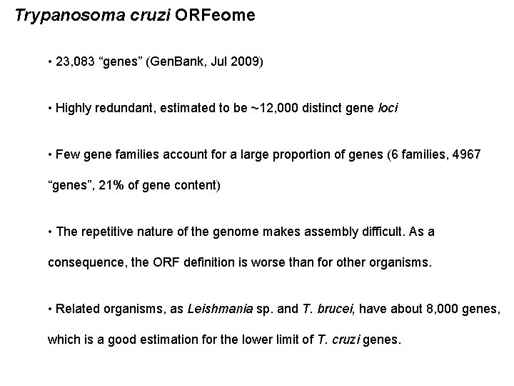 Trypanosoma cruzi ORFeome • 23, 083 “genes” (Gen. Bank, Jul 2009) • Highly redundant,