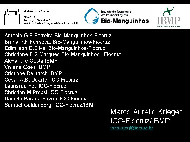 Antonio G. P. Ferreira Bio-Manguinhos-Fiocruz Bruna P. F. Fonseca, Bio-Manguinhos-Fiocruz Edimilson D. Silva, Bio-Manguinhos-Fiocruz