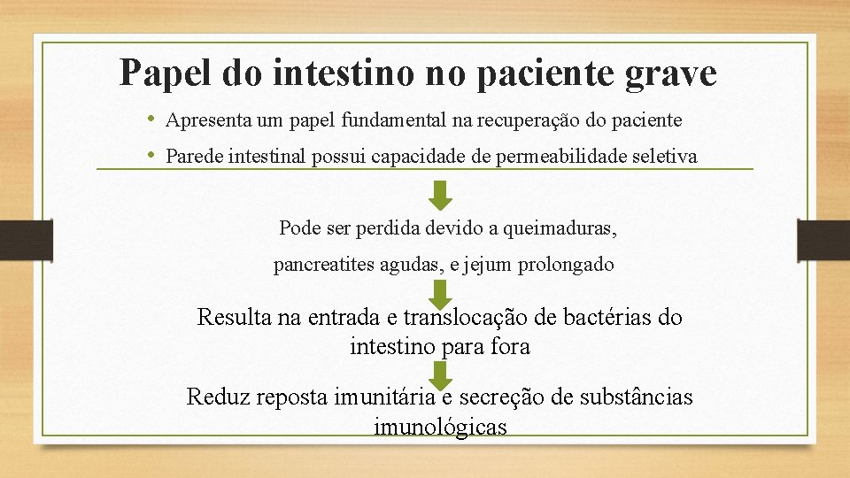 Papel do intestino no paciente grave • Apresenta um papel fundamental na recuperação do