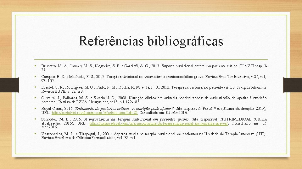 Referências bibliográficas • Brunetto, M. A. , Gomes, M. S. , Nogueira, S. P.