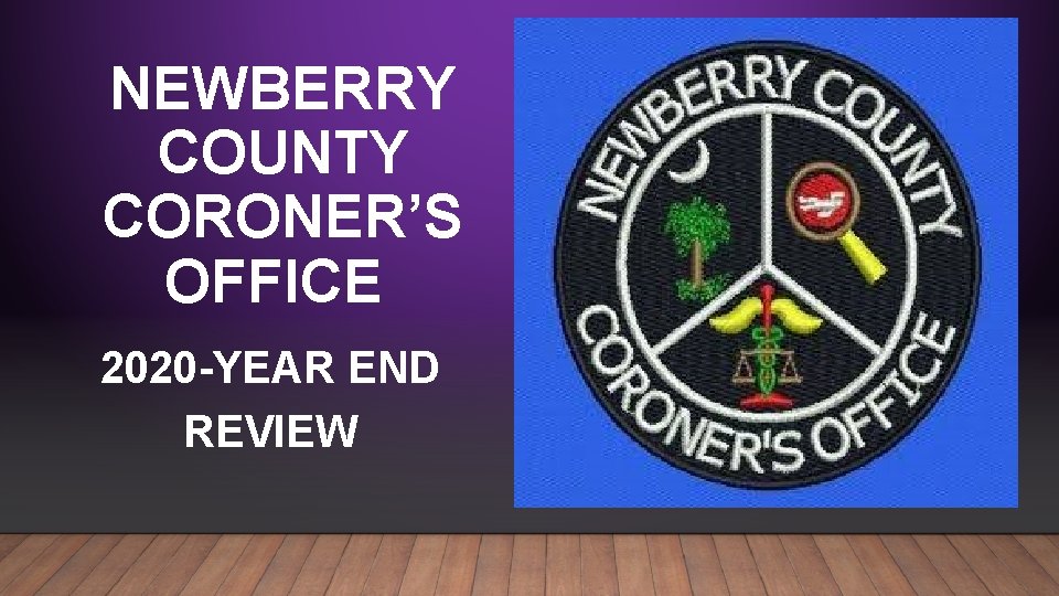 NEWBERRY COUNTY CORONER’S OFFICE 2020 -YEAR END REVIEW 